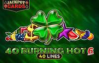 40 Burning Hot 6 Reels